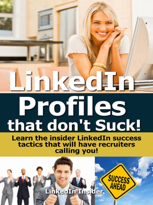 cover image of LinkedIn Profiles That Don't Suck! Learn the Insider LinkedIn Success Tactics That Will Have Recruiters Calling You!